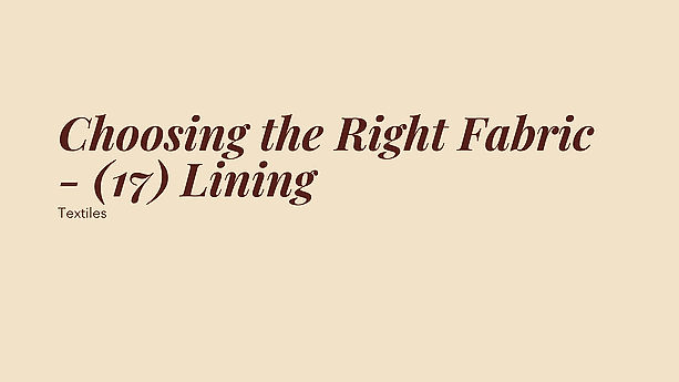 Choosing the Right Fabric - (17) Lining